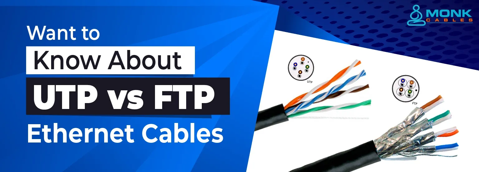 Want to Know About UTP Vs FTP Ethernet Cables