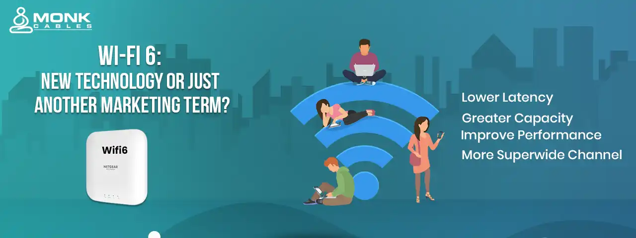 Wi-Fi 6: New Technology or Just another Marketing Term?