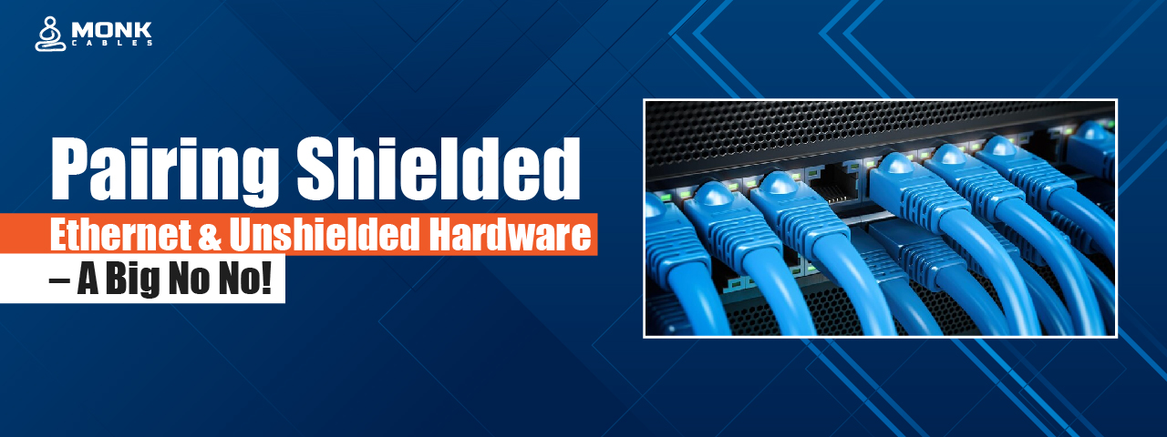 Pairing Shielded Ethernet & Unshielded Hardware – A Big No No!